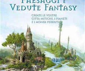 Disegnare e dipingere paesaggi e vedute fantasy