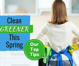 Green Spring Cleaning: 100 Easy Natural Alternative Cleaning Formulas to Use around the House