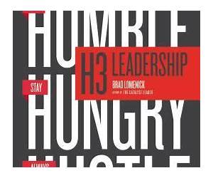 H3 Leadership : Be Humble. Stay Hungry. Always Hustle.