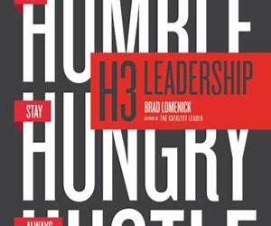 H3 Leadership : Be Humble. Stay Hungry. Always Hustle.