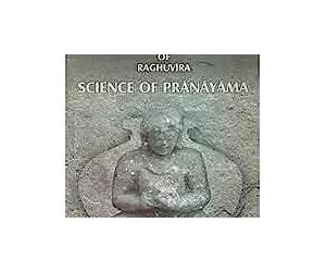 Kumbhaka Paddhati of Raghuvira: Science of Prānāyāma