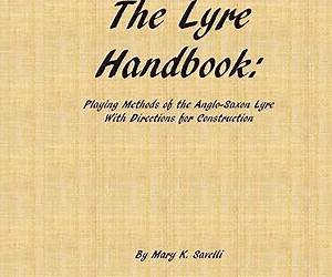 The Lyre Handbook: Playing Methods of the Anglo-Saxon Lyre with Directions for Construction