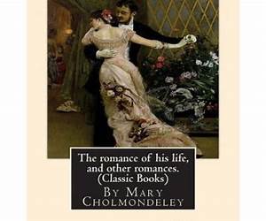 The Romance of His Life And Other Romances