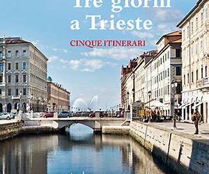 Tre giorni a Trieste. Cinque itinerari